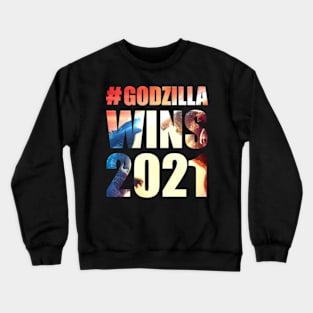 #TEAM GODZILLA WINS 2021 Crewneck Sweatshirt